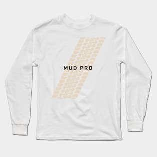 Not Too Serious series: Mud Pro Long Sleeve T-Shirt